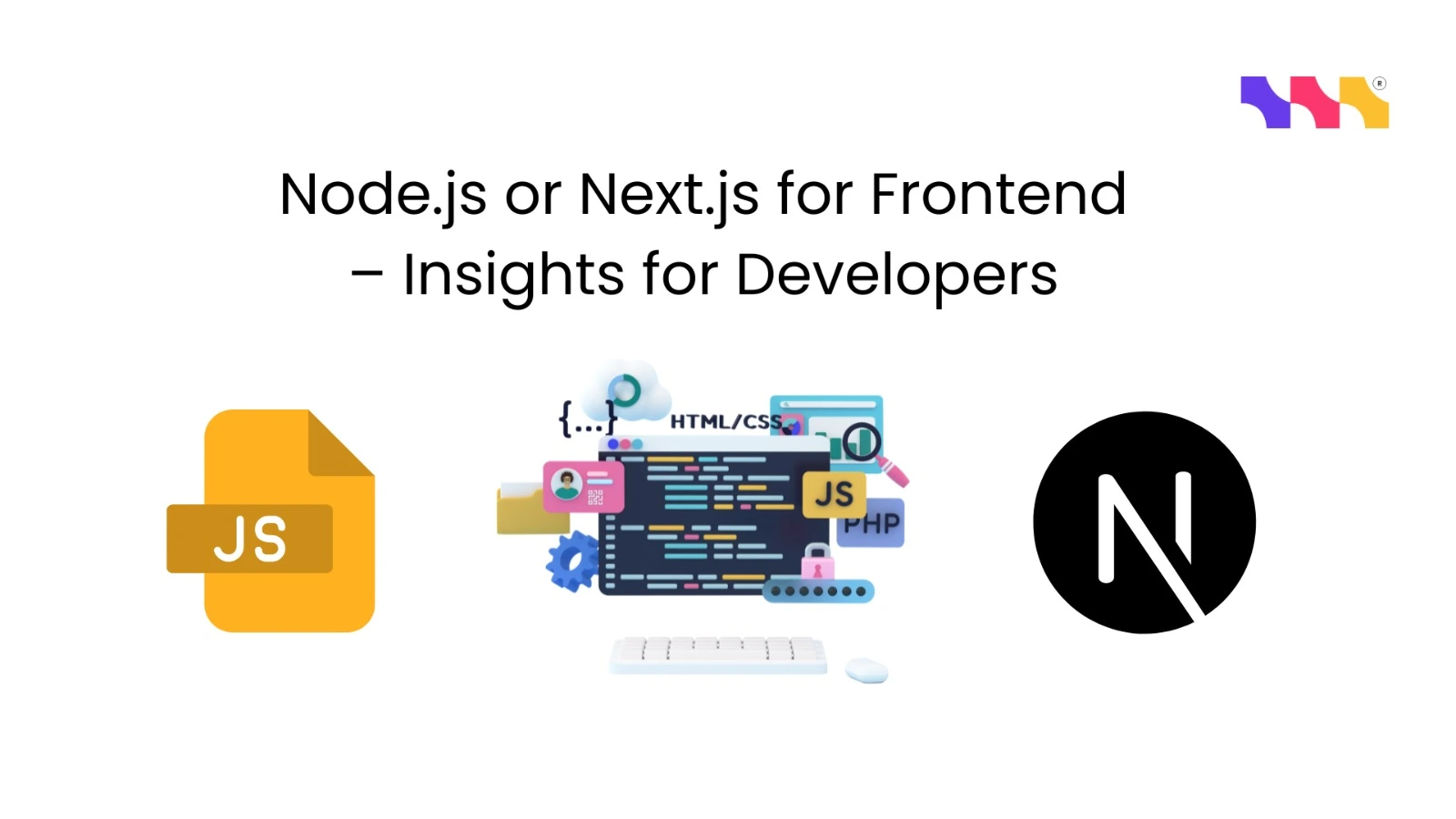 Node.js or Next.js for Frontend A Modern Contrast – Insights for Developers